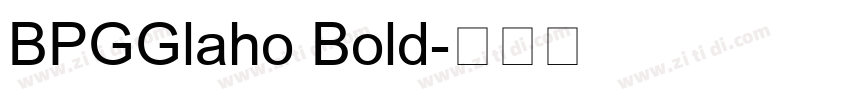 BPGGlaho Bold字体转换